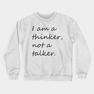 I am a thinker not a talker introvert phrase Crewneck Sweatshirt